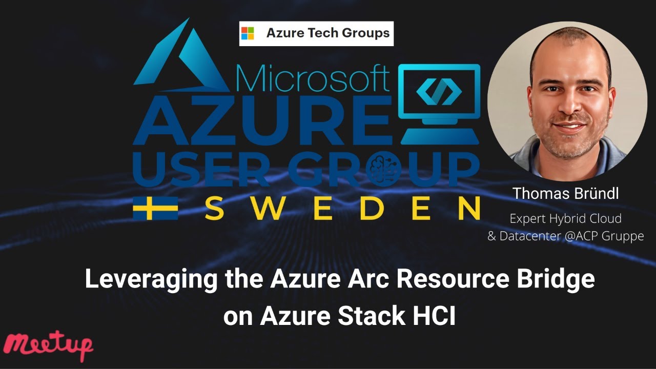 Azure User Group Sweden: Leveraging the Azure Arc Resource Bridge on Azure Stack HCI