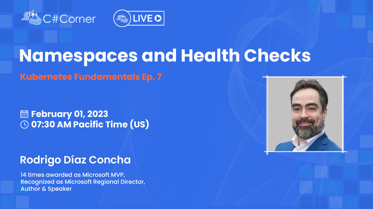 Namespaces and Health Checks - Kubernetes Fundamentals Ep.7