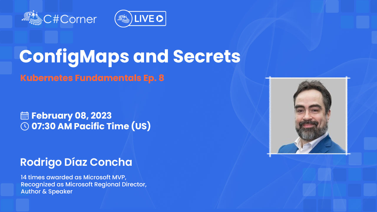 ConfigMaps and Secrets - Kubernetes Fundamentals Ep.8