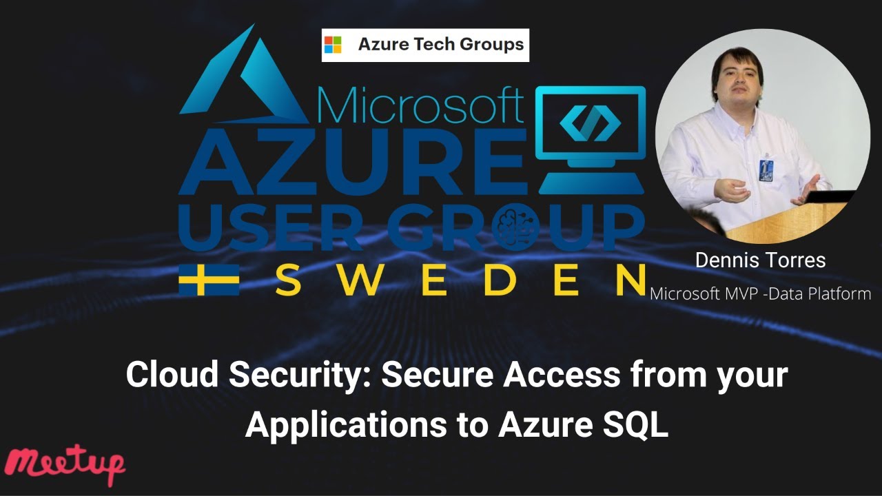 Cloud Security: Secure Access from your Applications to Azure SQL: Azure User Group Sweden