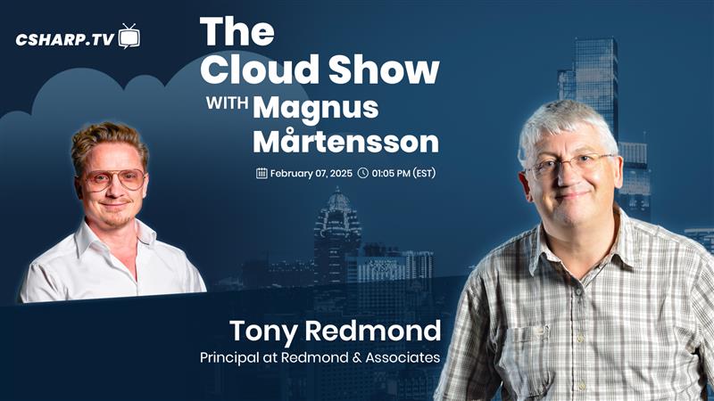 The Cloud Show with Magnus Mårtensson ft. Tony Redmond - Ep: 57