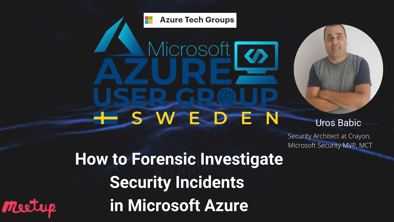 How to Forensic Investigate Security Incidents in Microsoft Azure - Azure User Group Sweden