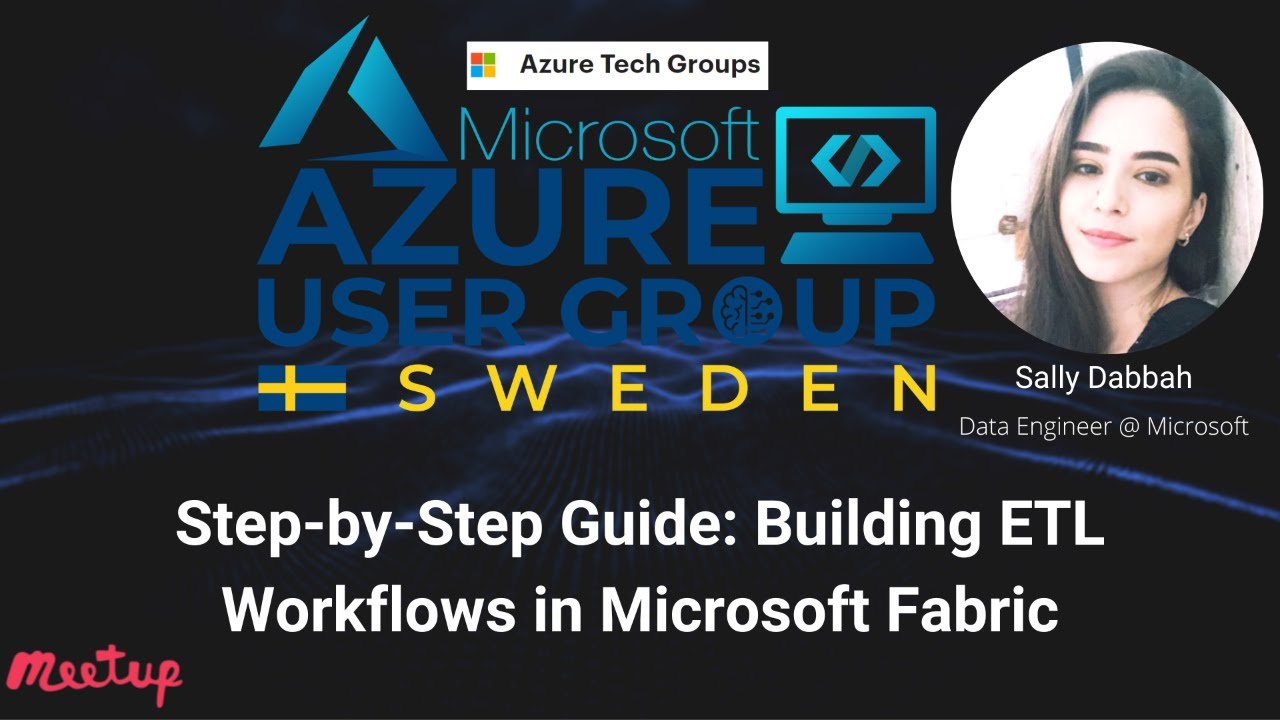 Azure User Group Sweden: Building ETL Workflows in Microsoft Fabric - Step-by-Step Guide