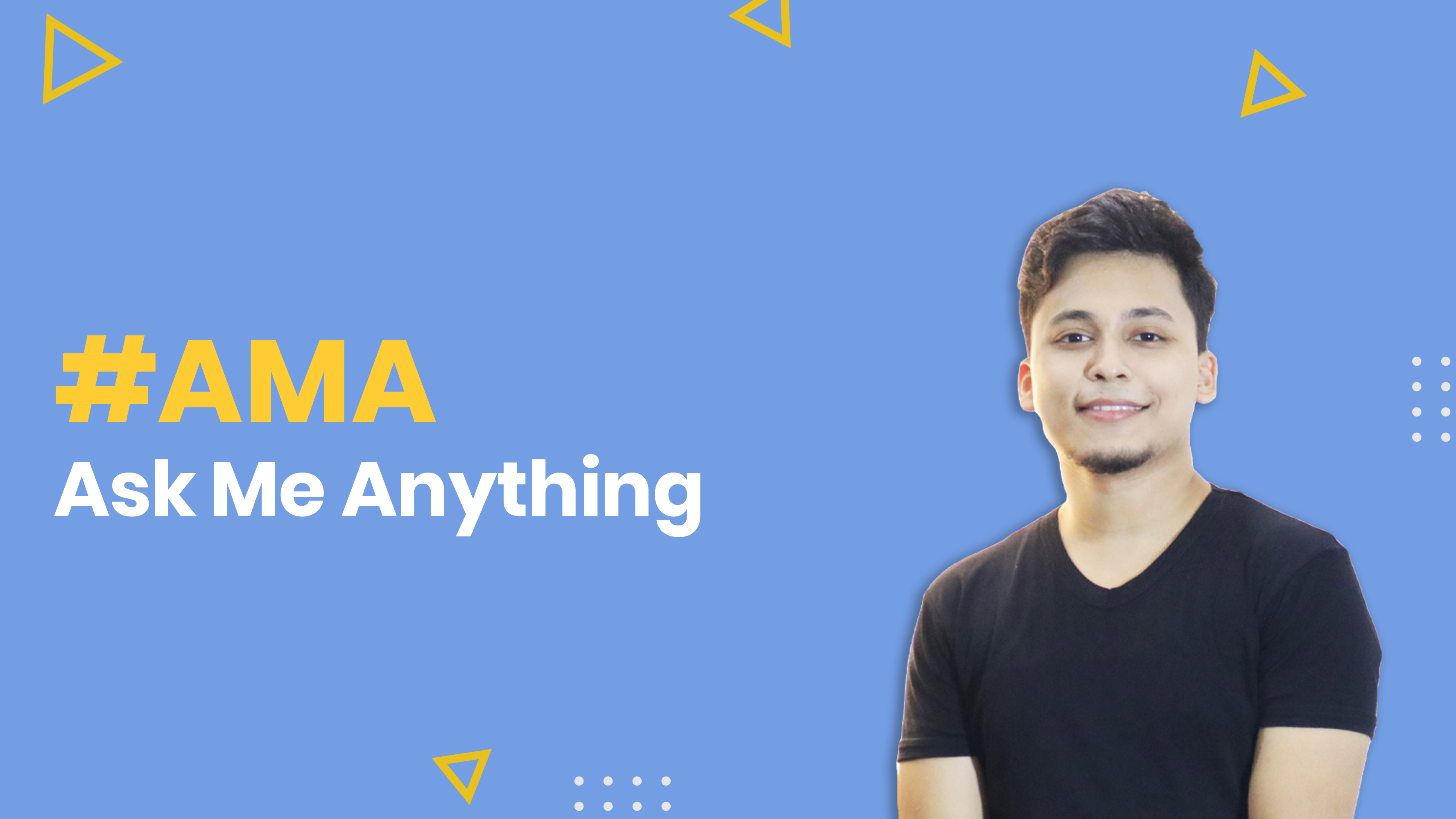 AMA - Ask Me Anything